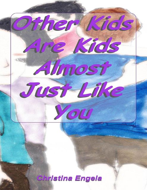 Other Kids Are Kids Almost Just Like You, Ms Christina Engela