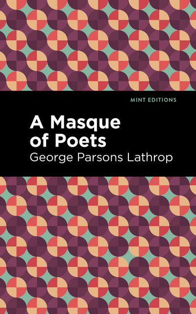 A Masque of Poets, George Parsons Lathrop