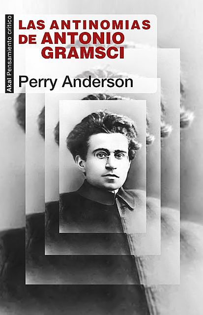 Las antinomias de Antonio Gramsci, Perry Anderson