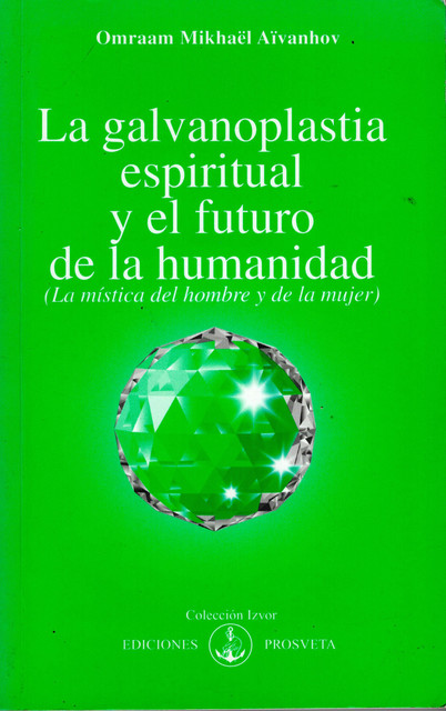 La galvanoplastia espiritual y el futuro de la humanidad, Omraam Mikhaël Aïvanhov
