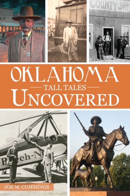 Oklahoma Tall Tales Uncovered, Joe Cummings