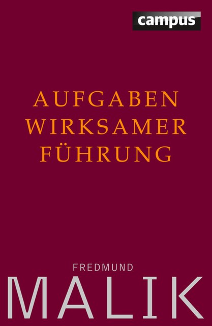 Aufgaben wirksamer Führung, Fredmund Malik