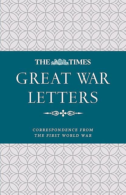 The Times Great War Letters, James Owen, Samantha Wyndham