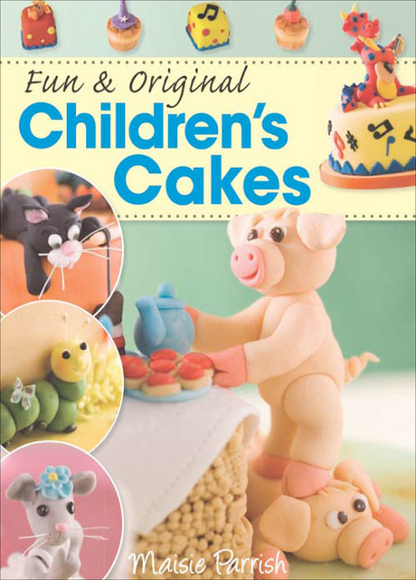 Fun & Original Children's Cakes, Maisie Parrish