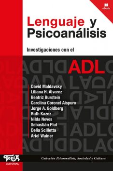 Lenguaje y Psicoanálisis, Ariel Wainer, Beatriz Burstein, Carolina Coronel Aispuro, David Maldavsky, Delia Scilletta, Jorge A. Goldberg, Liliana H. Álvarez, Nilda Neves, Ruth Kazez, Sebastián Plut