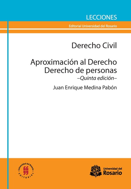 Derecho Civil. Aproximación al Derecho. Derecho de personas, Juan Enrique Medina Pabón