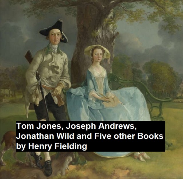 Tom Jones, Joseph Andew, Jonathan Wild, and Five Other Books, Henry Fielding