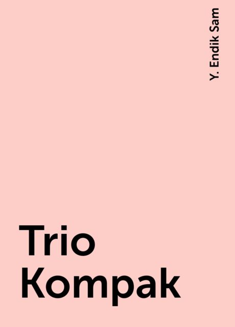 Trio Kompak, Y. Endik Sam