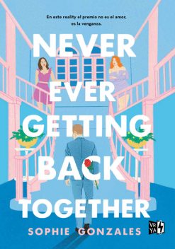 NEVER EVER GETTING BACK TOGETHER, Sophie Gonzales