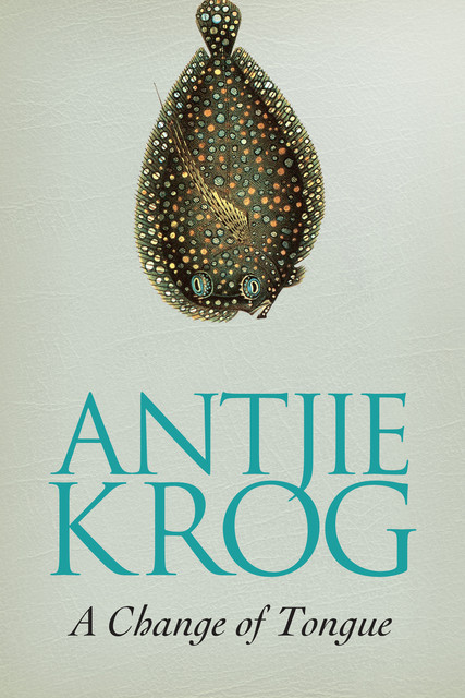 A Change of Tongue, Antjie Krog