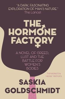The Hormone Factory, Saskia Goldschmidt