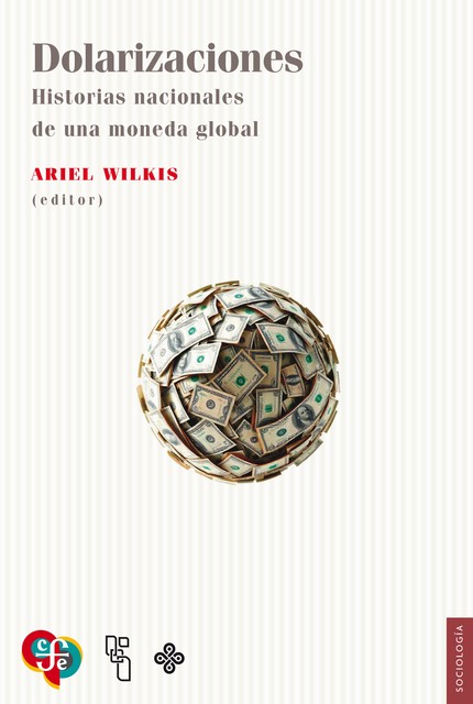 Dolarizaciones, Ariel Wilkis