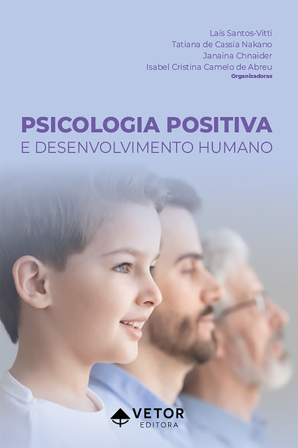 Psicologia positiva e desenvolvimento humano, Tatiana de Cássia Nakano, Isabel Cristina Camelo de Abreu, Janaina Chnaider, Laís Santos-Vitti