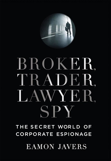 Broker, Trader, Lawyer, Spy, Eamon Javers