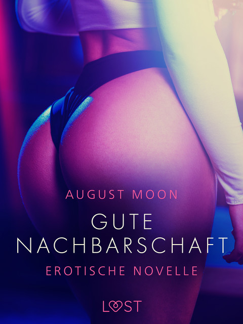 Gute Nachbarschaft – Erotische Novelle, August Moon