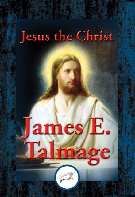 Jesus the Christ, James E.Talmage
