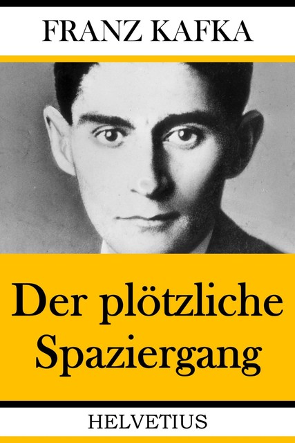 Der plötzliche Spaziergang, Franz Kafka