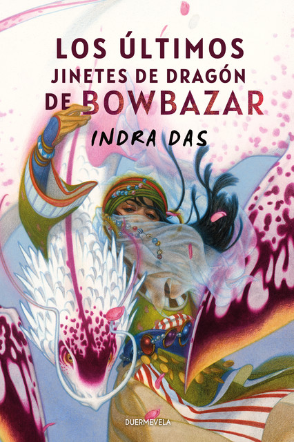 Los últimos jinetes de dragón de Bowbazar, Indra Das