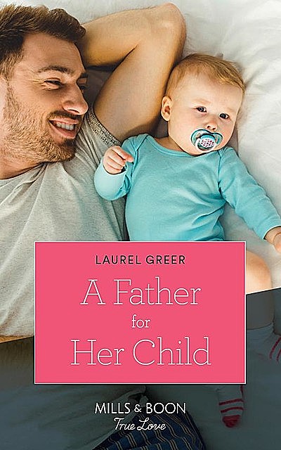 A Father For Her Child, Laurel Greer