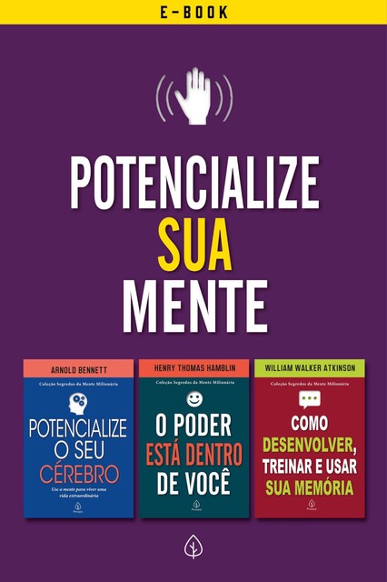 Potencialize sua mente, William Walker Atkinson, Arnold Bennett, Henry Thomas Hamblin