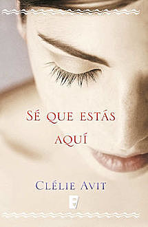 Sé que estás aquí (Spanish Edition), Clélie Avit