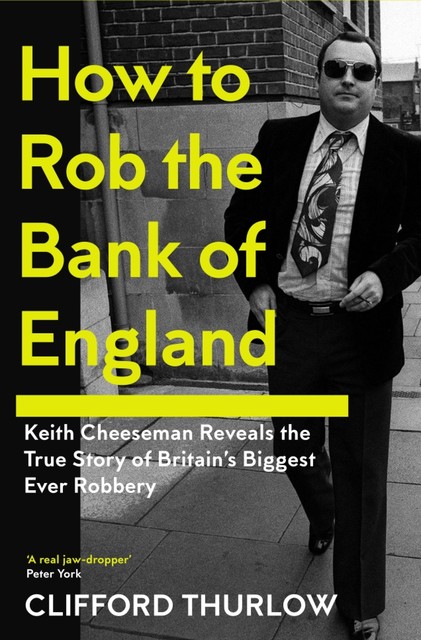 How to Rob the Bank of England, Clifford Thurlow, Keith Cheeseman