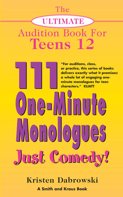 The Ultimate Audition Book for Teens Volume 12, Kristen Dabrowski
