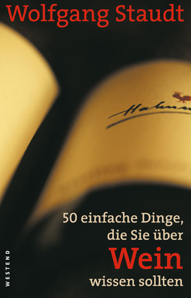 50 einfache Dinge, die Sie über Wein wissen sollten, Wolfgang Staudt