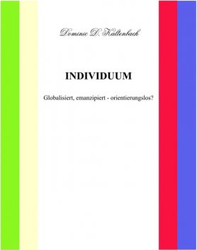 INDIVIDUUM, Dominic D. Kaltenbach