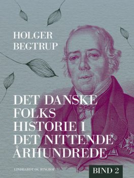 Det danske folks historie i det nittende århundrede. Bind 2, Holger Begtrup