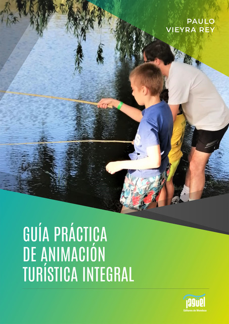 Guía práctica de Animación Turística Integral, Paulo Vieyra Rey