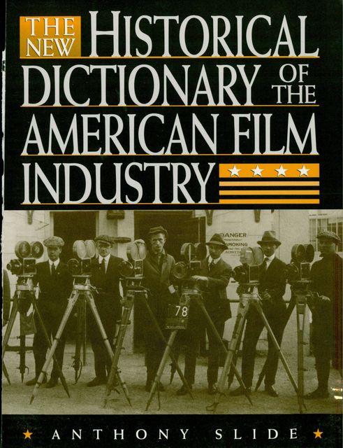 The New Historical Dictionary of the American Film Industry, Anthony Slide