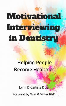 Motivational Interviewing in Dentistry, Lynn D.Carlisle