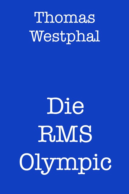 Die RMS Olympic, Thomas Westphal