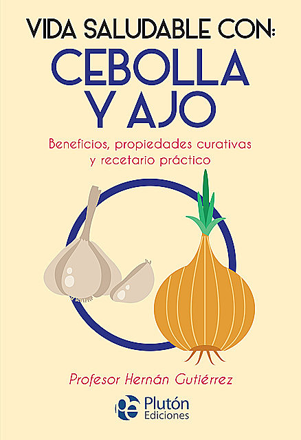 Vida saludable con: Cebolla y Ajo, Hernán Gutiérrez