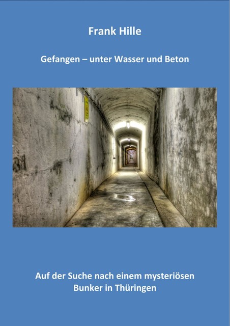 Gefangen – Unter Wasser und Beton, Frank Hille