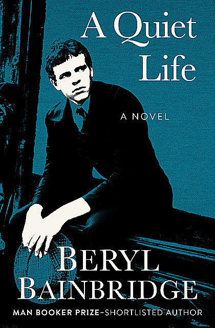 A Quiet Life, Beryl Bainbridge