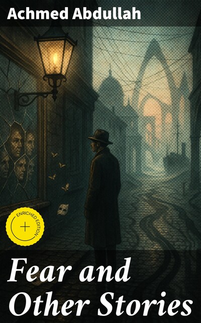 Fear and Other Stories, Achmed Abdullah