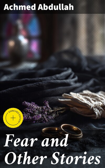Fear and Other Stories, Achmed Abdullah