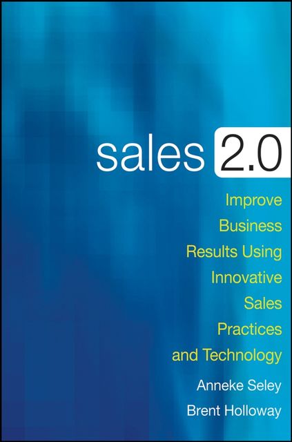 Sales 2.0, Holloway, Anneke, Brent – Seley