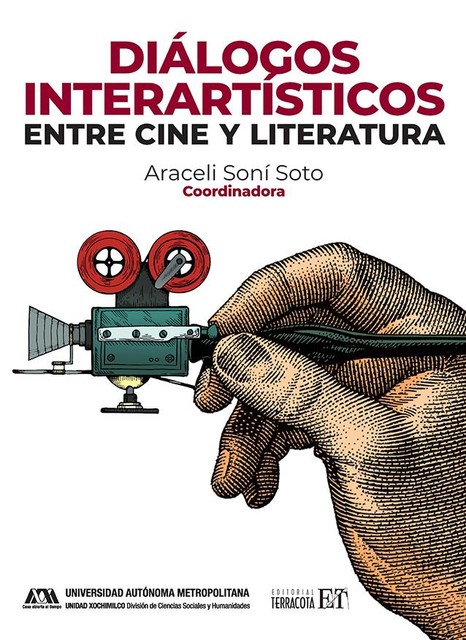 Diálogos interartísticos entre cine y literatura, Alejandro Mendoza, Silvia Hamui Sutton, Fernando Huesca Ramón, Araceli Soni Soto, Dario González Gutiérrez, Flor de Liz Mendoza Ruiz, Hortencia Ramón Lira, Isis Saavedra Luna, Lauro Zavala Alvarad, María Cristina Ríos Espinosa, Thelma Camacho Morfín