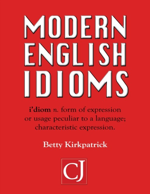Modern English Idioms, Betty Kirkpatrick