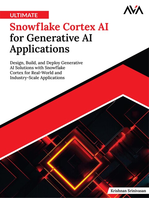 Ultimate Snowflake Cortex AI for Generative AI Applications, Krishnan Srinivasan