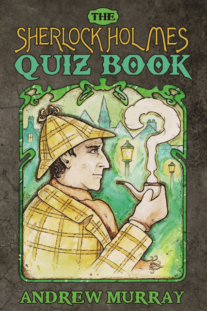 The Sherlock Holmes Quiz Book, Andrew Murray