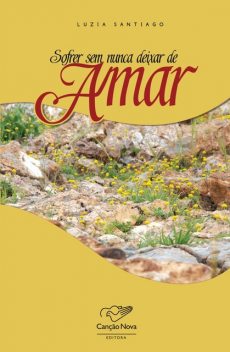 Sofrer sem nunca deixar de amar, Luzia Santiago