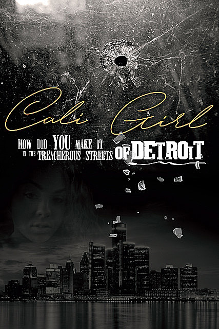 Cali Girl how did you make it in the treacherous streets of Detroit, Tianna Jones