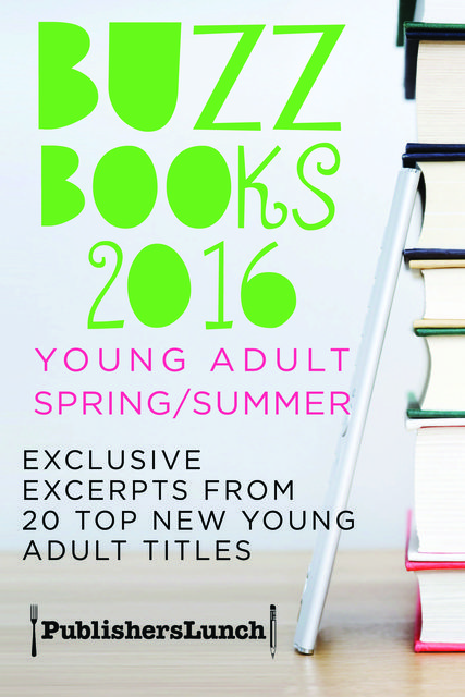 Buzz Books 2016: Young Adult Spring/Summer, Publishers Lunch