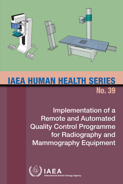 Implementation of a Remote and Automated Quality Control Programme for Radiography and Mammography Equipment, IAEA