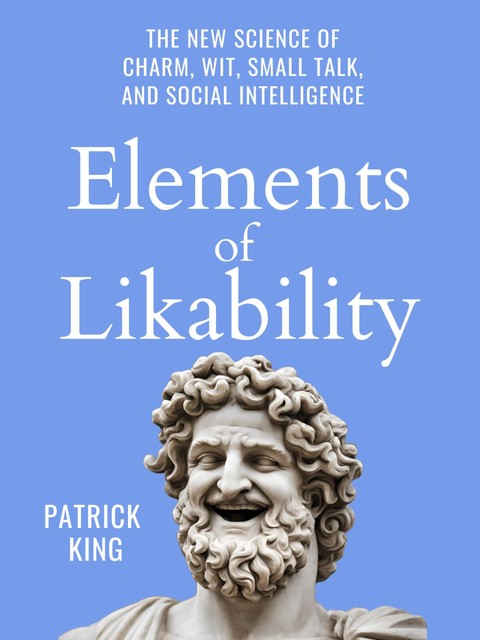 Elements of Likability, Patrick King