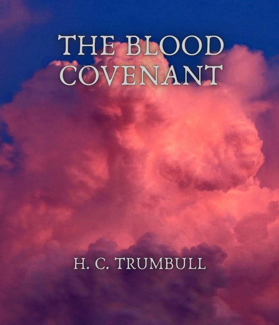 The Blood Covenant, H.C. Trumbull